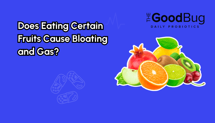 Does Eating Certain Fruits Cause Bloating and Gas?