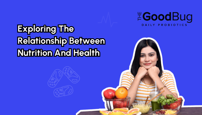 Exploring The Relationship Between Nutrition And Health