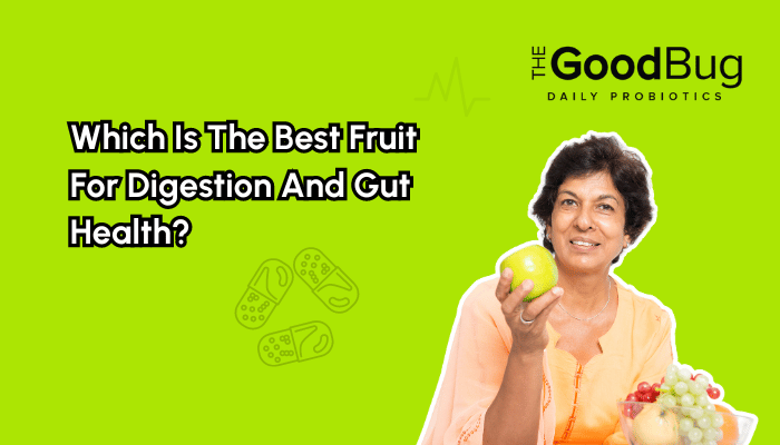 Which Is The Best Fruit For Digestion And Gut Health?