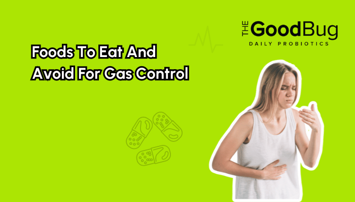 Foods To Eat And Avoid For Gas Control
