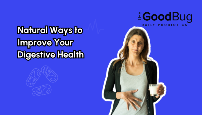 5 Natural Ways to Improve Your Digestive Health