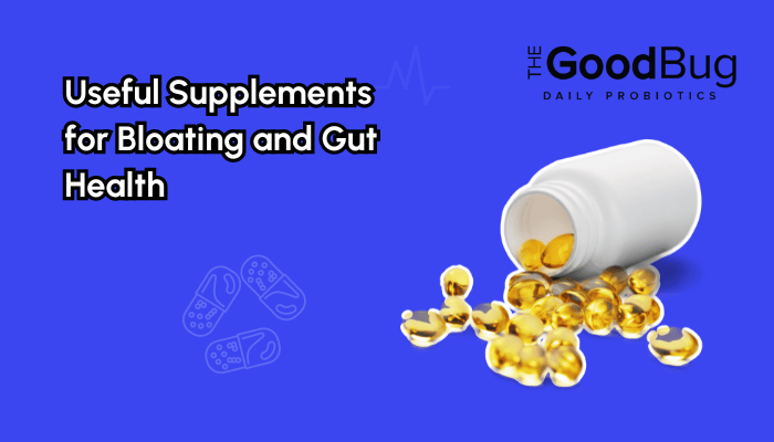 Useful Supplements for Bloating and Gut Health